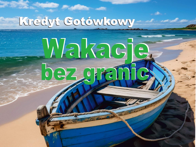 PROMOCYJNY KREDYT GOTÓWKOWY WAKACJE BEZ GRANIC